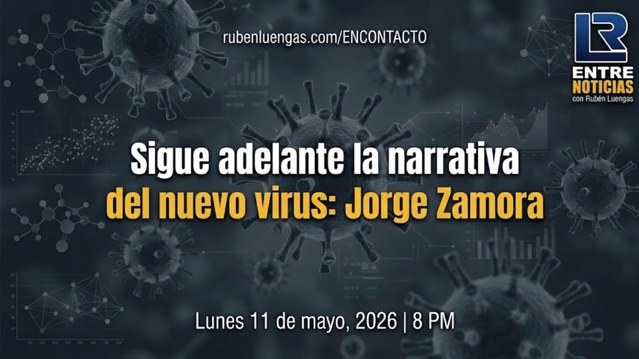 Sigue adelante la narrativa del nuevo virus: Jorge Zamora | Rubén Luengas