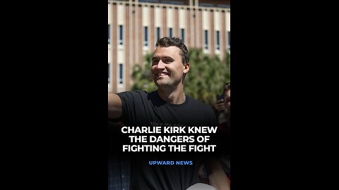 CHARLIE KIRK KNEW THE DANGERS OF FIGHTING THE FIGHTS