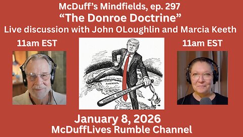 McDuff's Mindfields, ep. 297: "The Donroe Doctrine" with Marcia Keeth