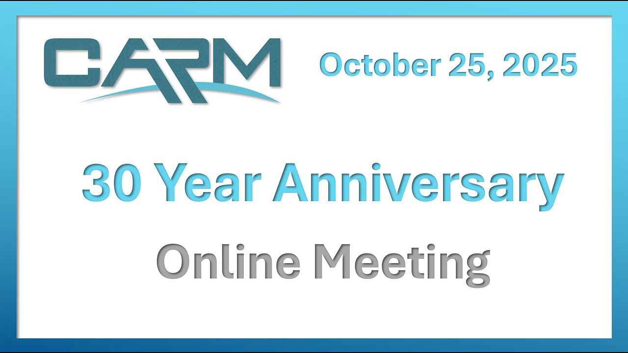 CARM 30 Year Anniversay Online Meeting