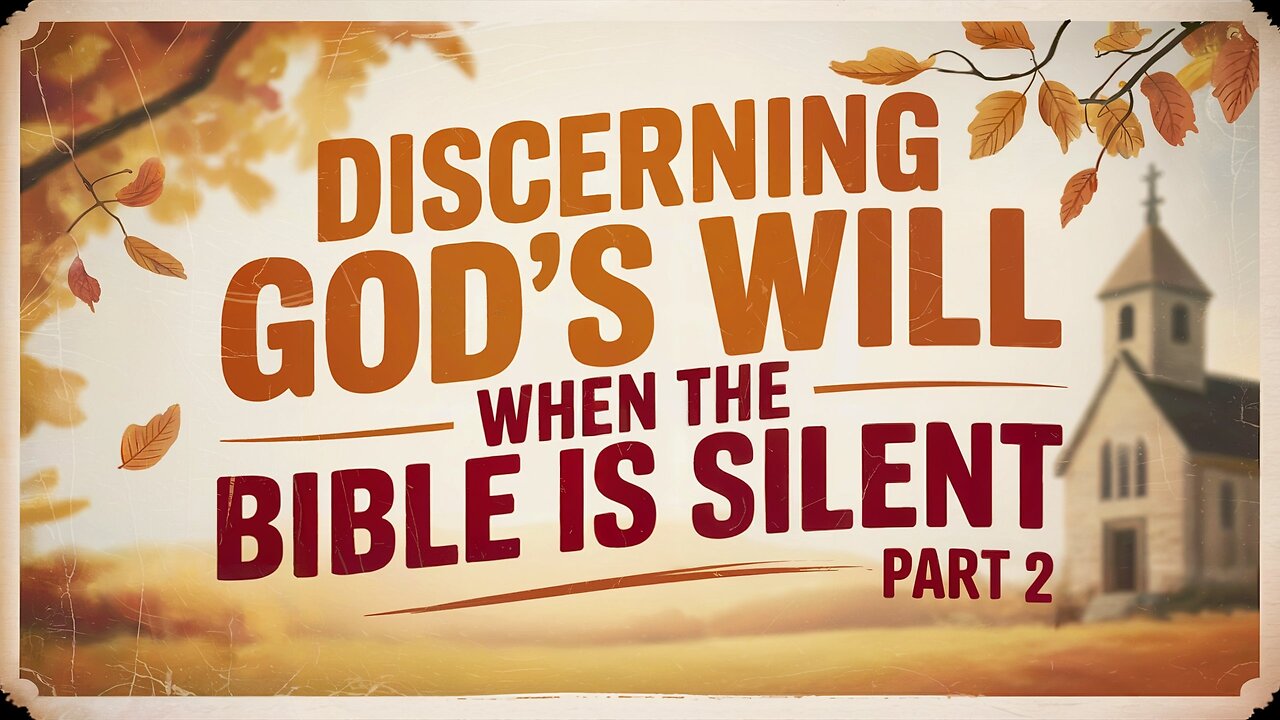 Discerning God's Will When the Bible is Silent. Part 2