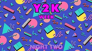 Y2K Week - Night Two