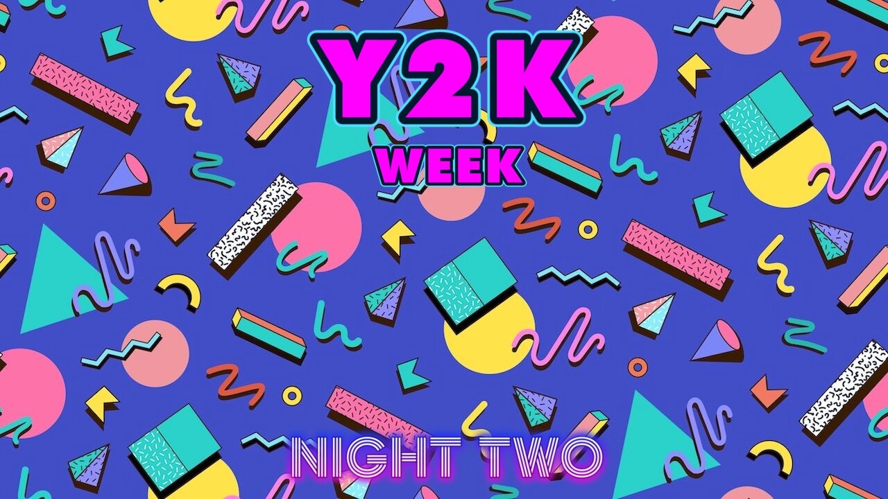 Y2K Week - Night Two