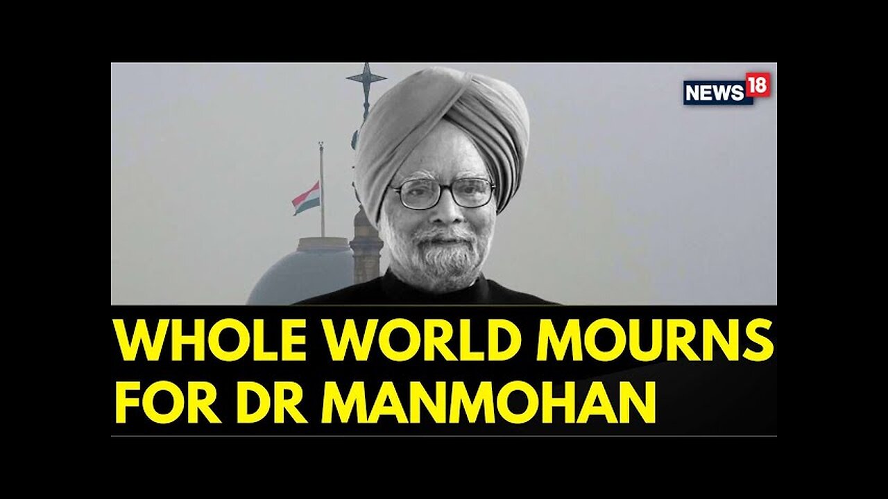 The Whole World Showed Enormous Respect To Dr Singh And That Is Coming Through Today | News18