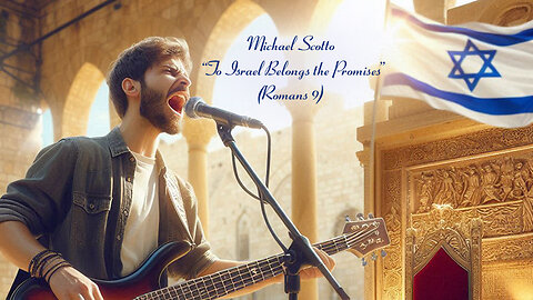 Michael Scotto - To Israel (Romans 9)