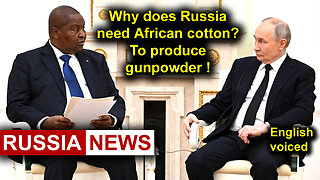 Why does Russia need African cotton? To produce gunpowder!