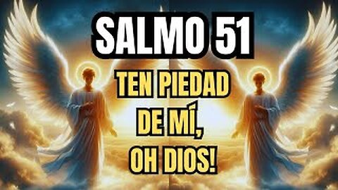 SALMO 51 |TEN PIEDAD DE MÍ, ¡OH DIOS!|