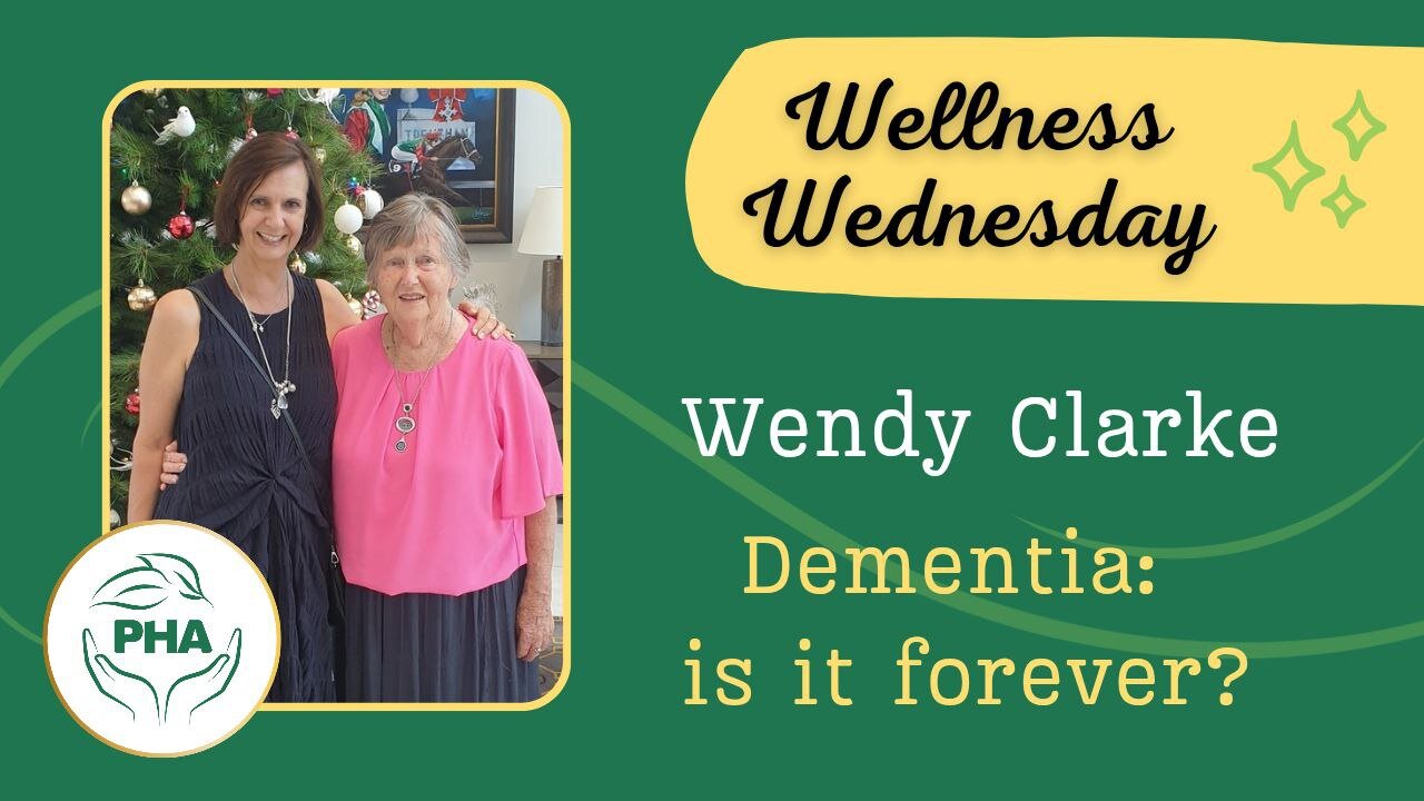 Wellness Wednesday with Wendy Clarke - Dementia: is it forever?