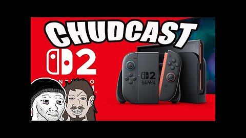 CHUDCAST 12: Switch 2 Reveal, Kingdom Come Deliverance 2 Goes WOKE, Trump Saves Tiktok