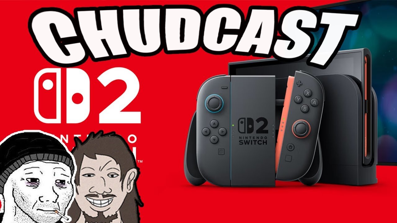 CHUDCAST 12: Switch 2 Reveal, Kingdom Come Deliverance 2 Goes WOKE, Trump Saves Tiktok
