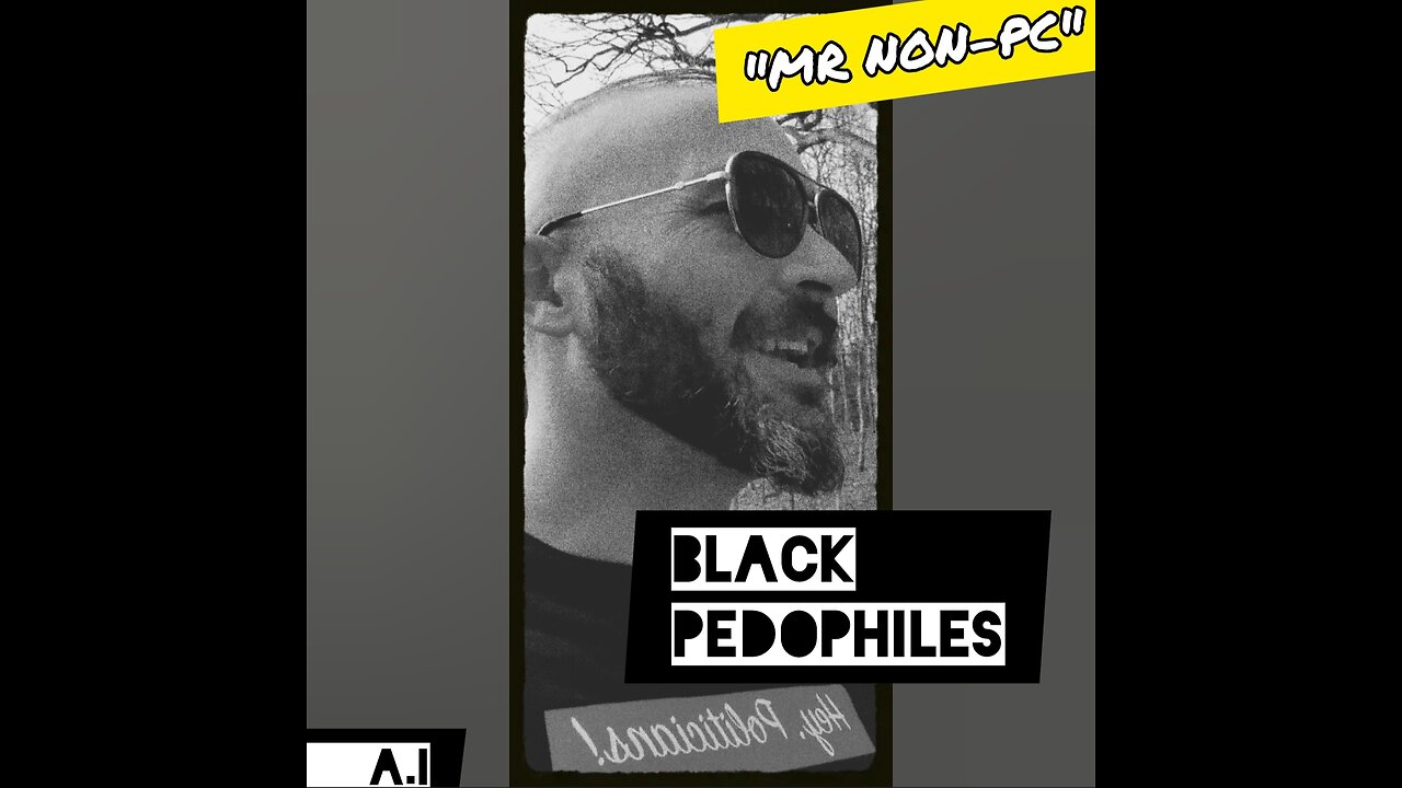 MR. NON-PC: Black Pedophiles