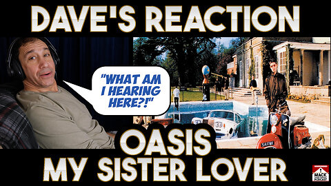 Dave's Reaction: Oasis — My Sister Lover