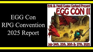 EGG Con Report 2025 (RPG Review)