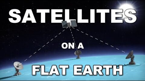 Satellites on a FLAT EARTH