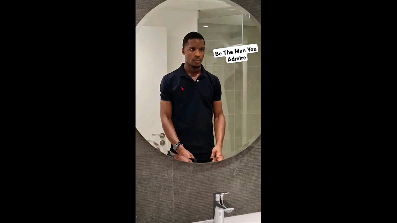 Be The Man You Admire
