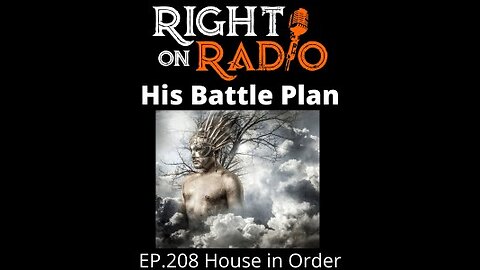 Right On Radio Episode #208 - House in Order. His Battle Plan (September 2021)