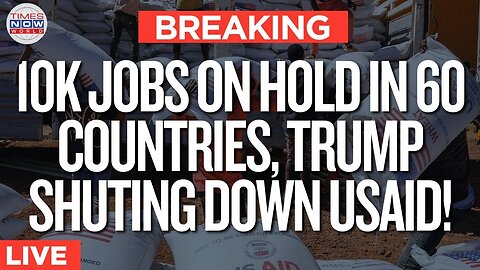 LIVE | Trump’s War on USAID: Thousands of Workers Facing Layoffs Across 60 Countries