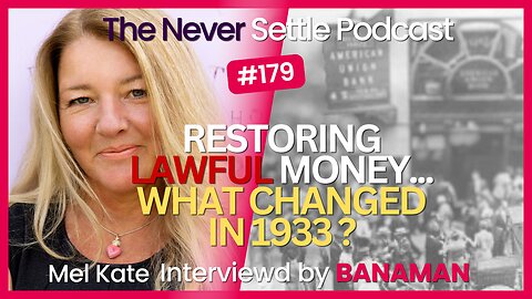 Restoring Lawful Money and What Changed After 1933 with Mel Kate on The Never Settle Podcast
