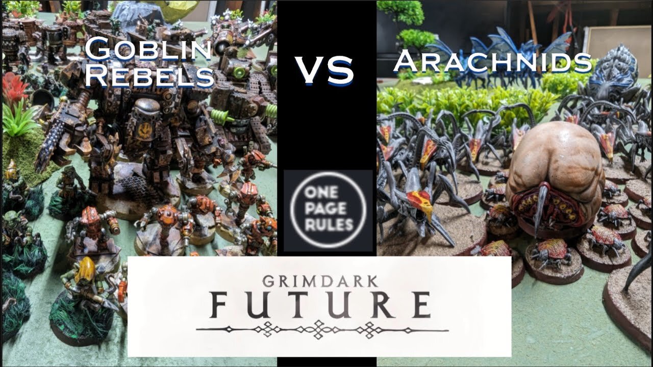 Grimdark Future: Goblin Rebels vs Arachnids 3000pt One Page Rules Battle Report