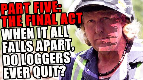 Brent's Breaking Point: The Final Chapter "I quit. I'm leaving!" - Part 5!! #logging #heavyequipment