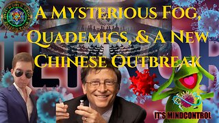 Plandemic 2.0: Mystery Fogs, Quademics, & A New Illness In China