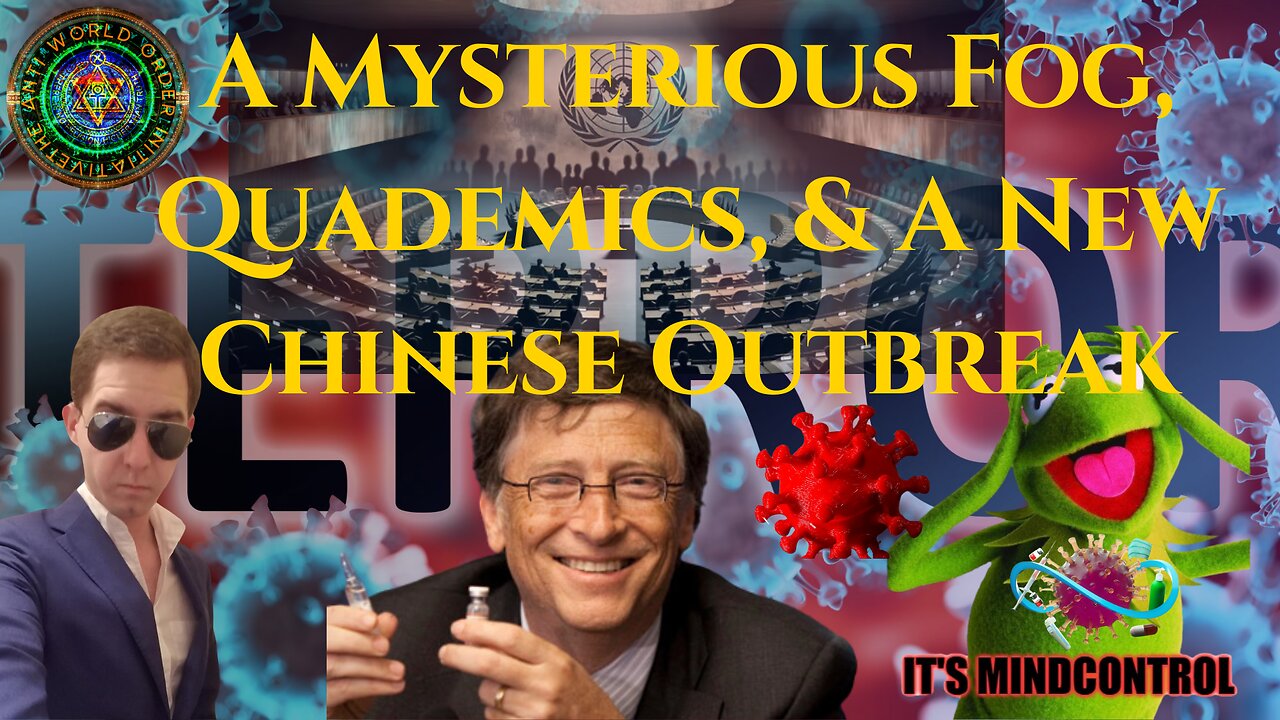 Plandemic 2.0: Mystery Fogs, Quademics, & A New Illness In China