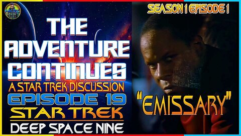 The Adventure Continues: A Star Trek Discussion #19 "Emissary" Star Trek: Deep Space Nine S1 EP 1