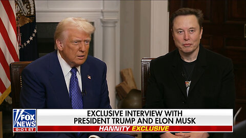 President Trump And Elon Musk Open Up About Their Friendship, Media Bias, Why Voters 'Get It'