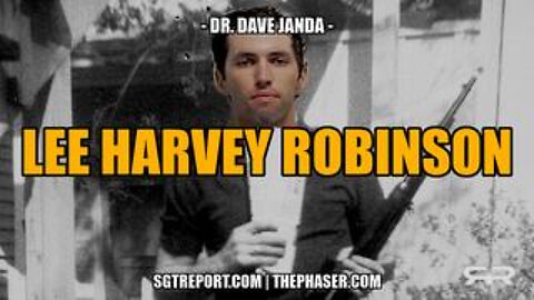Lee Harvey Robinson -- Dr. Dave Janda