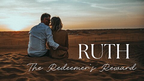 The Redeemer's Reward | Ruth 4:13-22