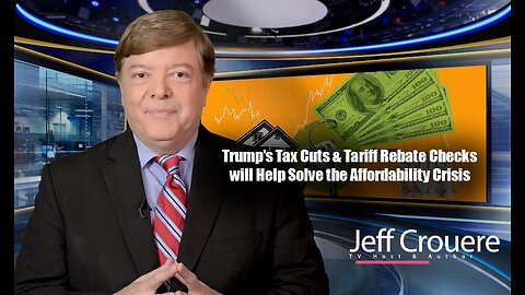 Trump's Tax Cuts & Tariff Rebate Checks will Help Solve the Affordability Crisis