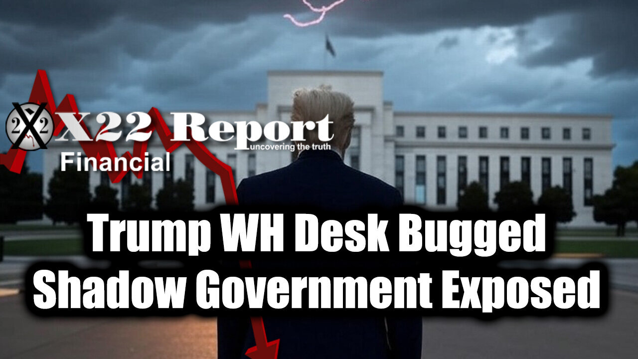 New X22 Report Feb 24 - Trump WH Desk Bugged, Code Has Been Broken, Shadow Government Exposed