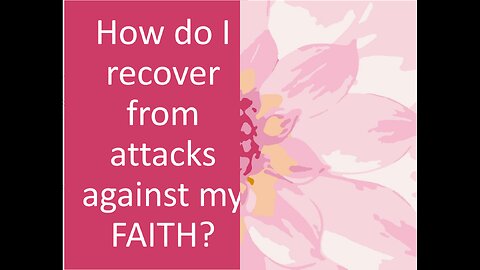 March 4 (Year 4) How do I recover from the enemy attacking my FAITH? Tiffany Root & Kirk VandeGuchte