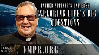 21 Feb 25, The Terry & Jesse Show: Fr. Spitzer's Universe - Answering Life's Big Questions