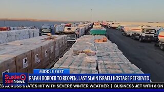 RAFAH BORDER TO REOPEN, LAST SLAIN ISRAELI HOSTAGE RETRIEVED