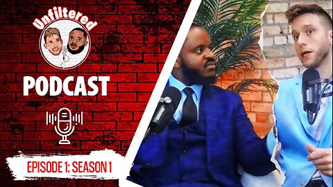 Unfiltered Podcast Ep: 1, SEASON: 1.