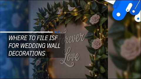 Where To File ISF For Wedding Wall Decorations