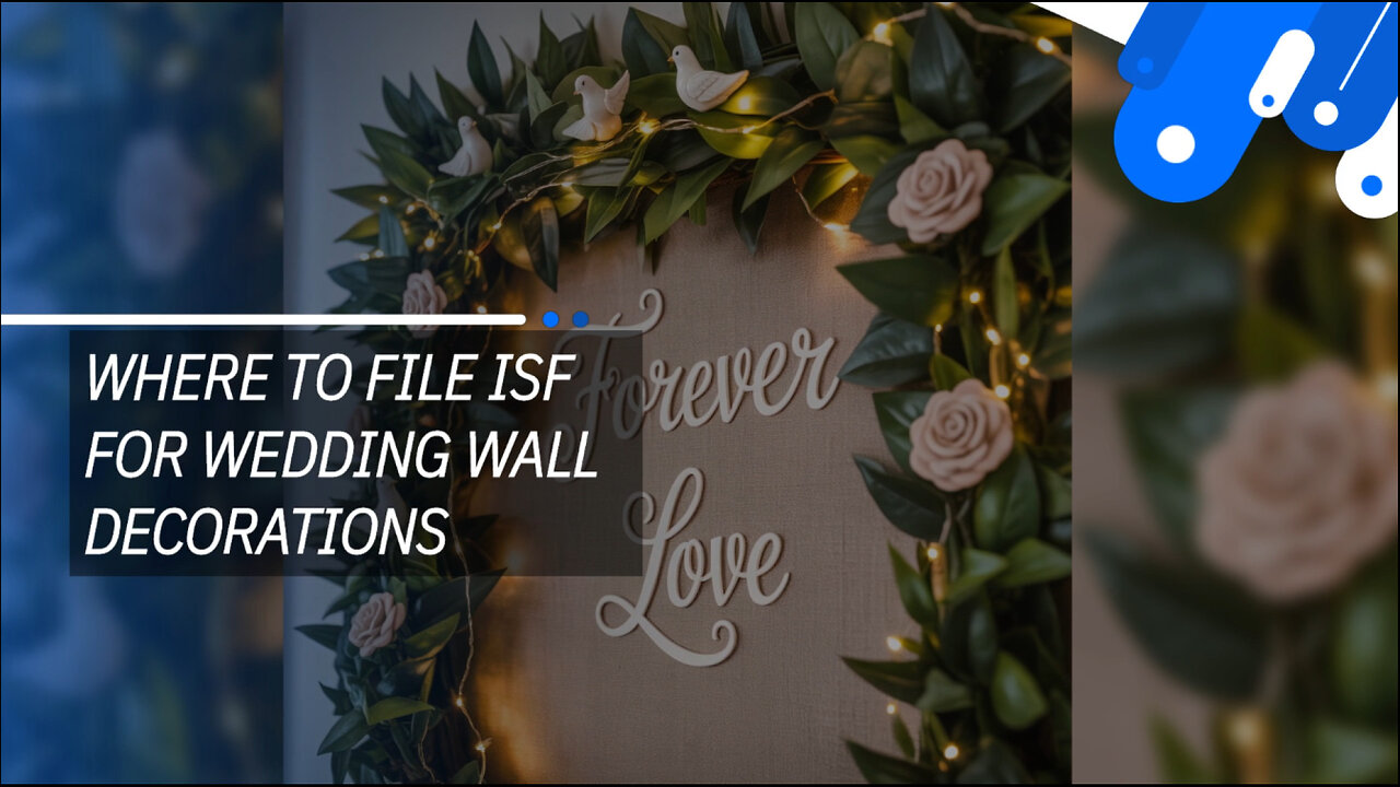 Where To File ISF For Wedding Wall Decorations