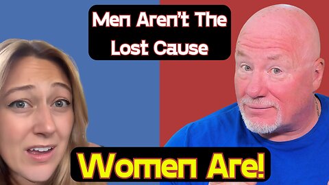Men Aren’t the Lost Cause… Women Are