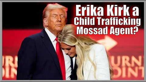 Erika Kirk a Child Trafficking Mossad Agent?