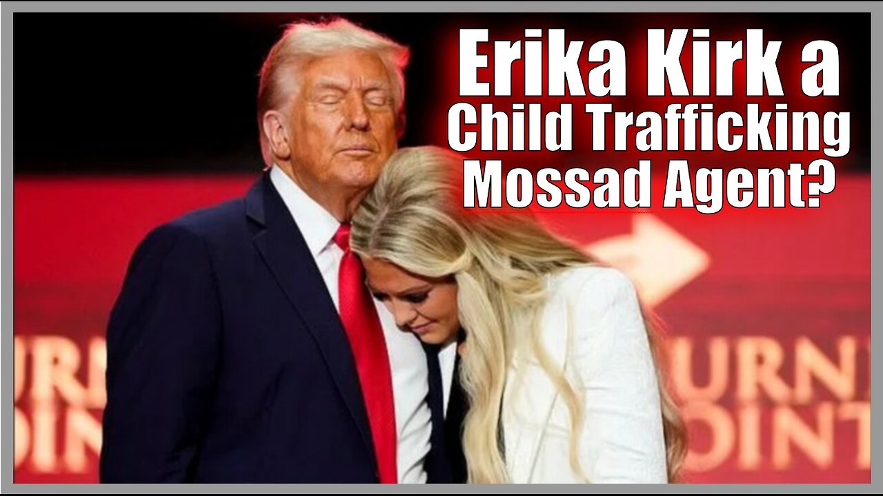 Erika Kirk a Child Trafficking Mossad Agent?