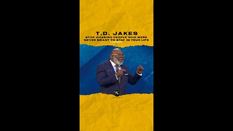 #tdjakes Stop chasing people who were never meant to stay in your life