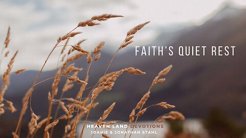 Heaven Land Devotions - Faith's Quiet Rest