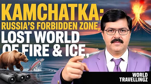 KAMCHATKA: Where the Earth Breathes Fire and Ice - A Journey to RUSSIA’S Final Frontier.