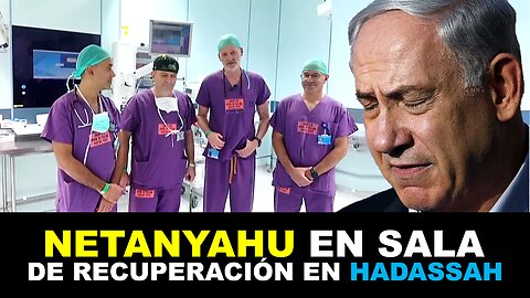 Netanyahu se recupera de una operación mientras Israel continua en la lucha