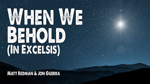 When We Behold (In Excelsis) | Matt Redman and Jon Guerra (Christmas Worship Lyric Video)