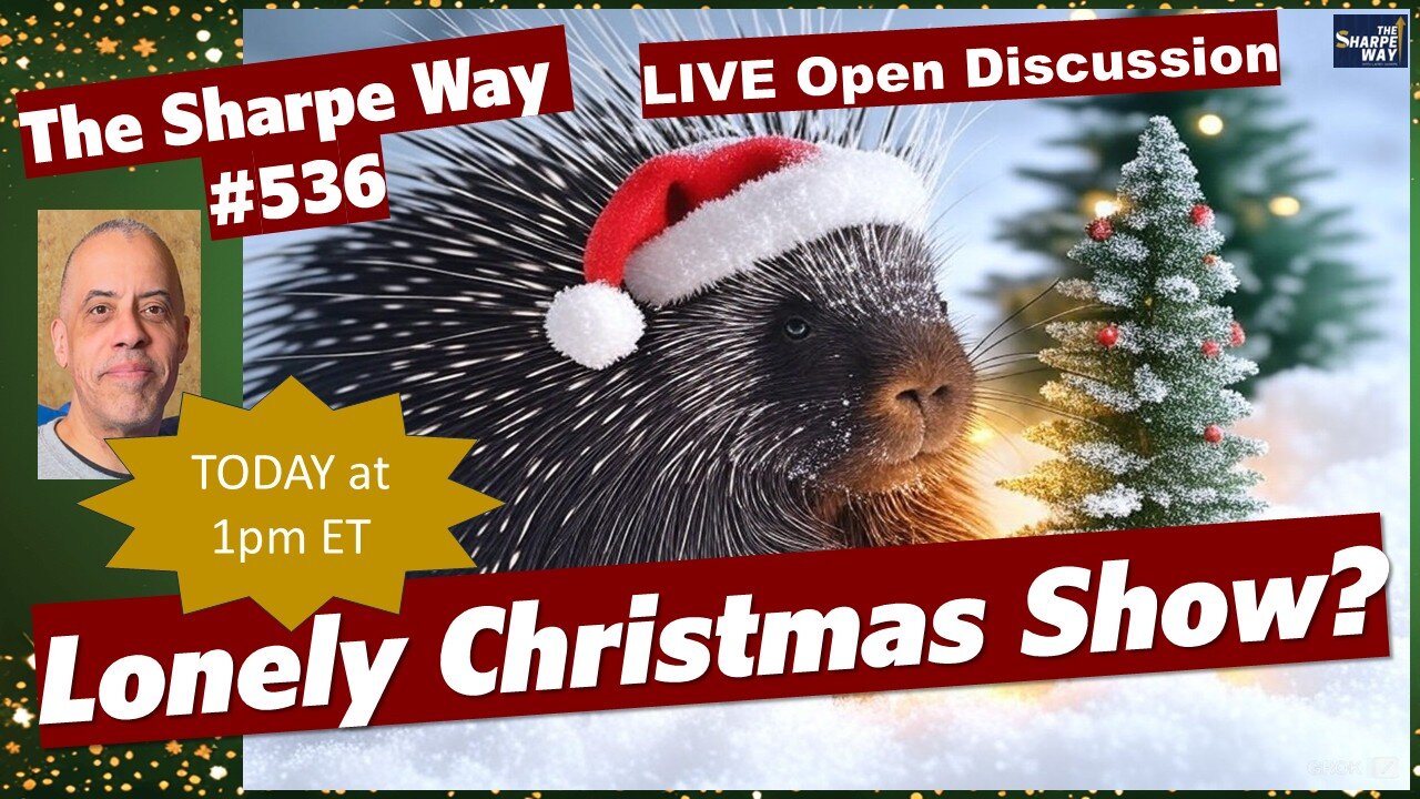 Sharpe Way # 536! A lonely Christmas show? LIVE Open Discussion!
