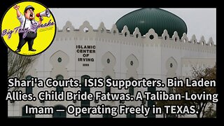 Episode 184 : Shari'a Courts. Child Bride Fatwas. A Taliban-Loving Imam-Operating Freely In Texas.