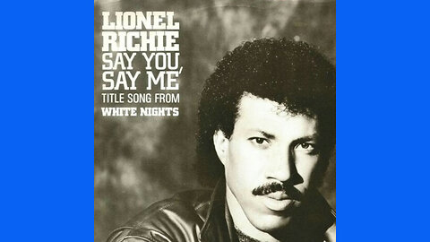 LIONEL RICHIE - SAY YOU SAY ME