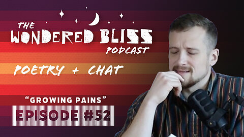 Growing Pains: A Tired Man’s Poetic Reckoning | Episode 52